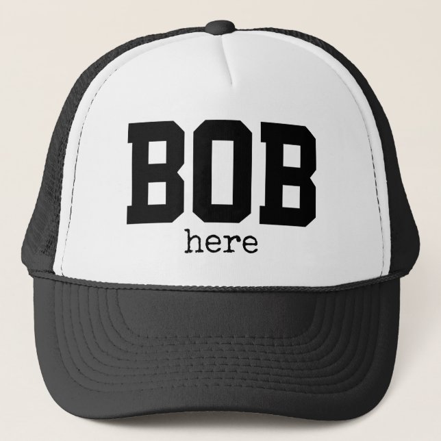 Funny Bob Here Trucker Hat (Front)