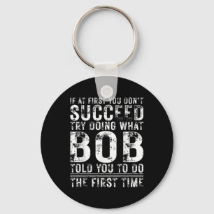 Funny Bob If At First You Dont Succeed Birthday Bo Keychain