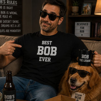 Funny Bob Personalized Best Bob Ever Birthday  T-Shirt