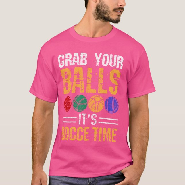 Funny Bocce Ball Grab Your Balls Matching Team Say T-Shirt (Front)