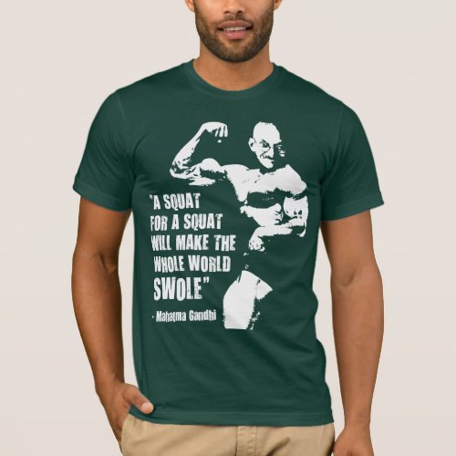 Funny Bodybuilding Lifting Gym Quote Gandhi Squat T_Shirt