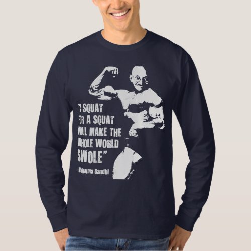 Funny Bodybuilding Lifting Gym Quote Gandhi Squat T_Shirt