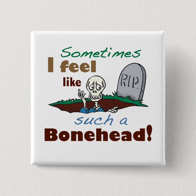 Funny Bonehead Skeleton Button (Front)