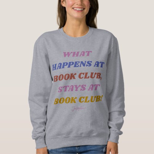 Funny Book Club Quote Colorful Name  Sweatshirt