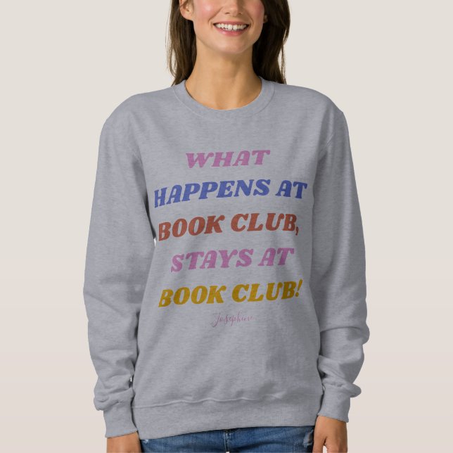 Funny Book Club Quote Colorful Name  Sweatshirt (Front)