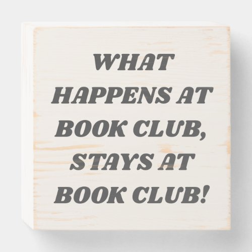 Funny Book Club Quote Cute Black and White Text  Wooden Box Sign