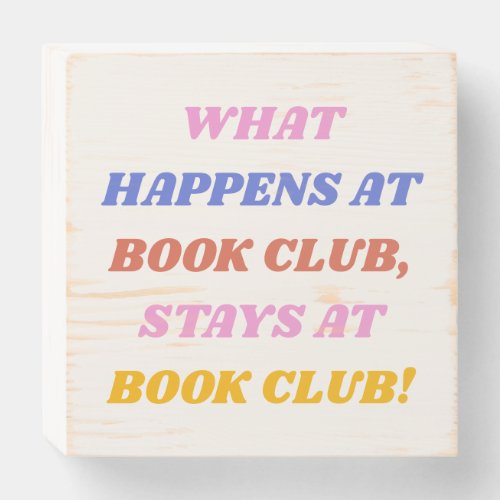 Funny Book Club Quote Cute Colorful Design Wooden Box Sign