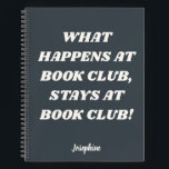 Funny Book Club Quote Personalized Gray Journal<br><div class="desc">Funny Book Club Quote Personalized Name Journal in Dark Gray</div>