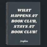Funny Book Club Quote Personalized Gray Journal<br><div class="desc">Funny Book Club Quote Personalized Name Journal in Dark Gray</div>
