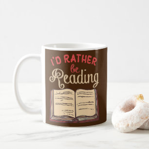 Funny Book Lover Gifts for Readers I'd Rather Be Coffee Mug