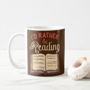 Funny Book Lover Gifts for Readers I'd Rather Be Coffee Mug
