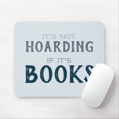 Funny Book Lover Not Hoarding if its Books Blue Mouse Pad