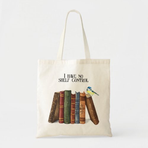 Funny Book Lover Quote I Have No Shelf Control Tote Bag