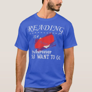 Funny book lover saing Reading Is A Ticket To Adve T-Shirt
