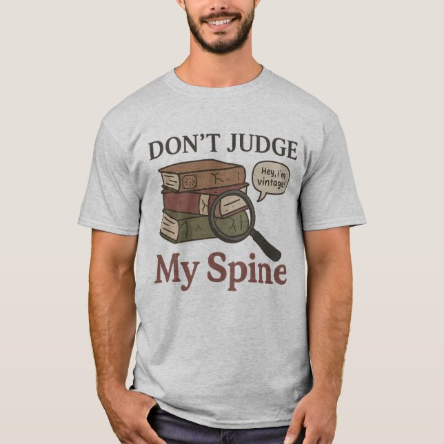Funny Book Lover T-Shirt - Don't Judge My Spine (Front)