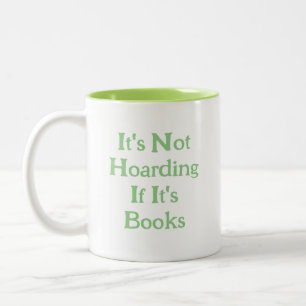 Funny Book Lovers It's Not Hoarding If It's Books  Two-Tone Coffee Mug