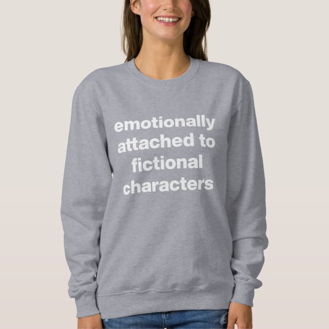 Funny Book Lovers Quote Literary Humor Romantic Sweatshirt (Front)