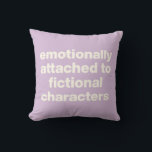 Funny Book Lovers Quote Simple Lilac Purple Throw Pillow<br><div class="desc">Emotionally Attached to Fictional Characters! Simple and stylish pillow with a fun (and funny) quote for book lovers in lavender.</div>