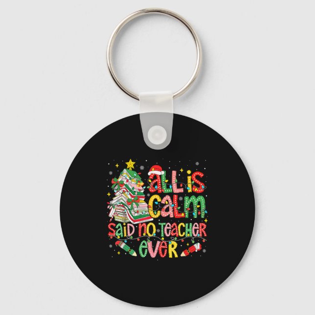 Funny Book Tree All Is Calm Said No Teacher Ever C Keychain (Front)