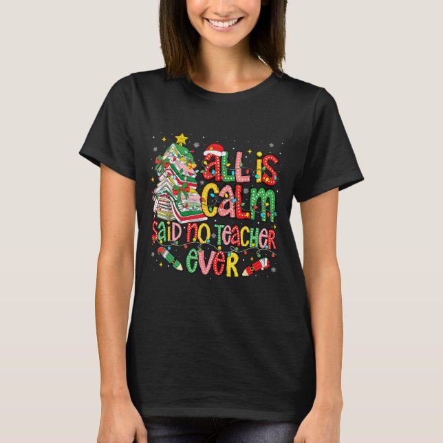 Funny Book Tree All Is Calm Said No Teacher Ever C T-Shirt (Front)