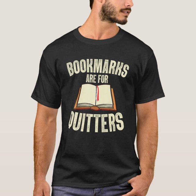 Funny Bookmarks Are For Quitters Reading Librarian T-Shirt (Front)