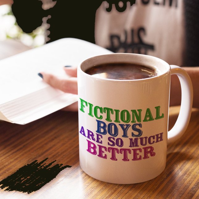 Funny Bookworm Fictional Boys Are So Much Better Coffee Mug (Creator Uploaded)