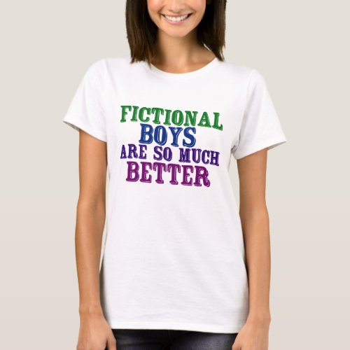 Funny Bookworm Fictional Boys are So Much Better T_Shirt