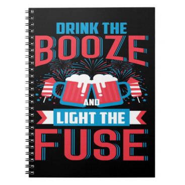 Funny Booze Fireworks Fourth July Gift 4th July Notebook Funny Booze Fireworks Fourth July Gift 4th July Notebook