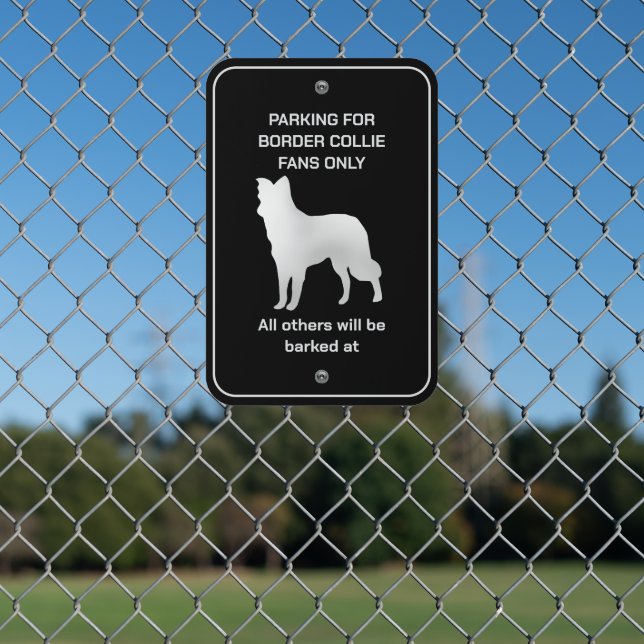Funny Border Collie Dog Fan Parking Metal Sign (In Situ(Fence))