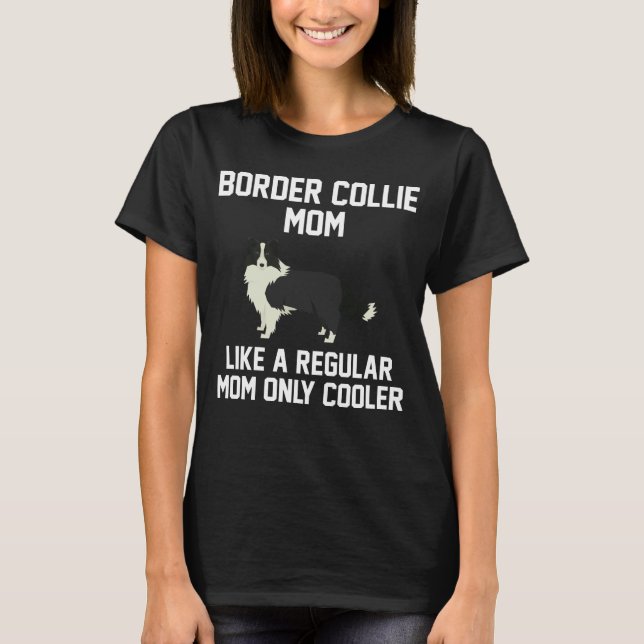 Funny Border Collie Mom T-Shirt (Front)