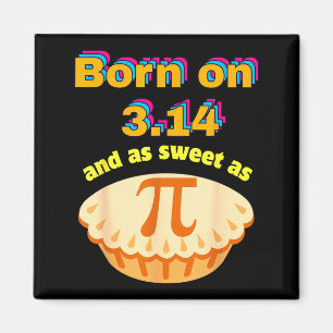 Funny born on 314 and sweet as birthday math pun magnet