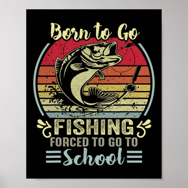 Funny Born To Go Fishing B Fish Fisherman Boys Kid Poster (Front)