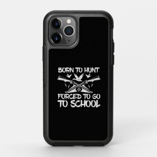 Funny Born To Hunting Forced To Go To School OtterBox Symmetry iPhone 11 Pro Case