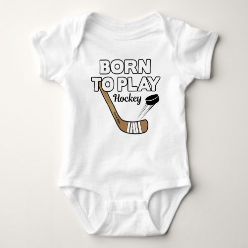 Funny Born to Play Hockey Infant Baby Bodysuit