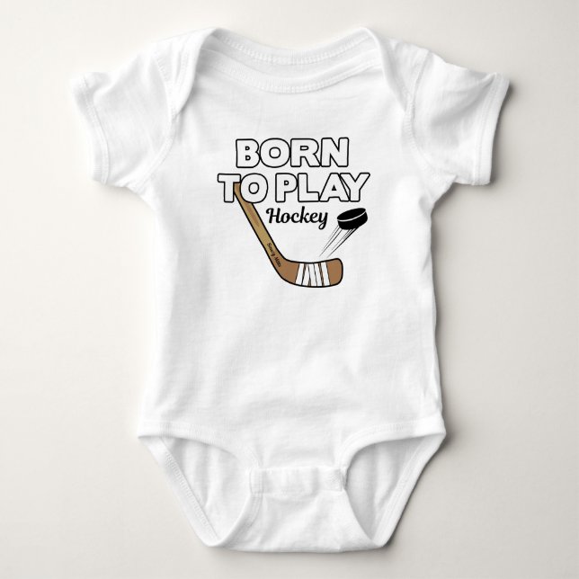 Funny Born to Play Hockey Infant Baby Bodysuit (Front)