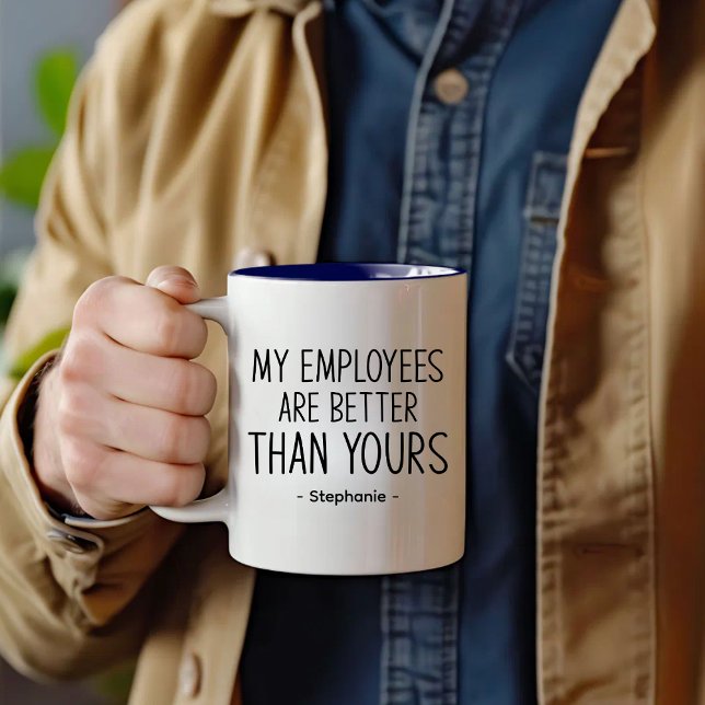 Funny Boss Gift My Employees Are Better Than Yours Two-Tone Coffee Mug (Creator Uploaded)
