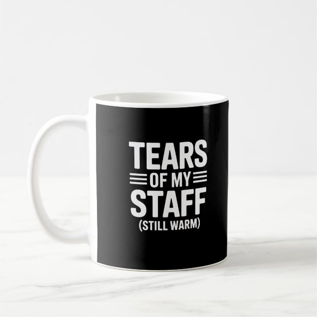 Funny Boss Gift Tears Of My Staff Office Humor Coffee Mug (Left)