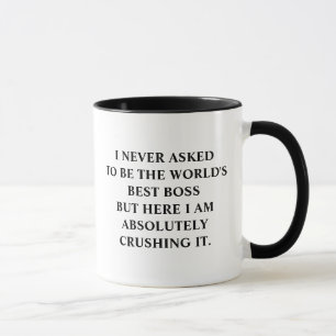 Funny Boss I Never Asked To Be World's Best Boss Mug