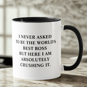 Funny Boss I Never Asked To Be World's Best Boss Mug