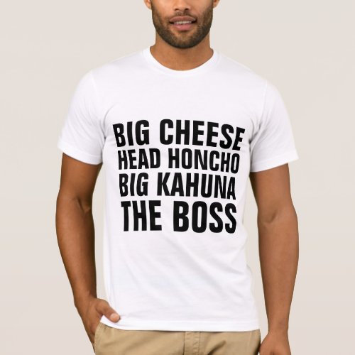 Funny BOSS T_Shirts Head Honcho Big Cheese T_Shirt