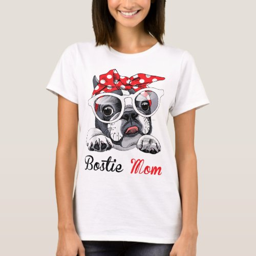 Funny Bostie mom for Boston Terrier Dogs Lovers T_Shirt