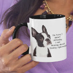 Funny Boston Terrier Cute Dog Quote Pet Listen Mug<br><div class="desc">For the Dog parent who loves their Boston Terrier. A cute pet dog coffee mug with the quote "I'm Sorry I Wasn't Listening,  I Was Thinking About Chasing Squirrels".</div>