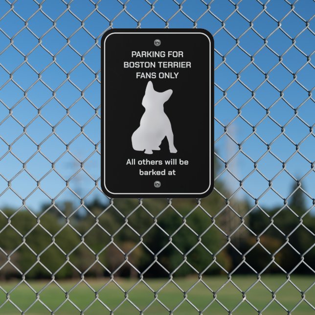 Funny Boston Terrier Dog Fan Parking Metal Sign (In Situ(Fence))