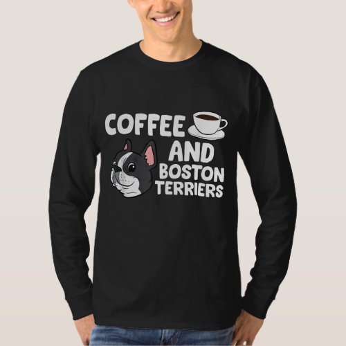 Funny Boston Terrier Lover Coffee And Boston Terri T_Shirt