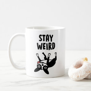 Funny Boston Terrier Stay Weird Dog Coffee Mug