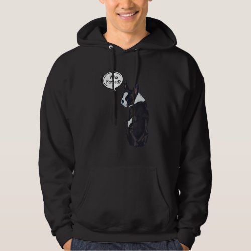 Funny Boston Terrier Who Farted Hoodie