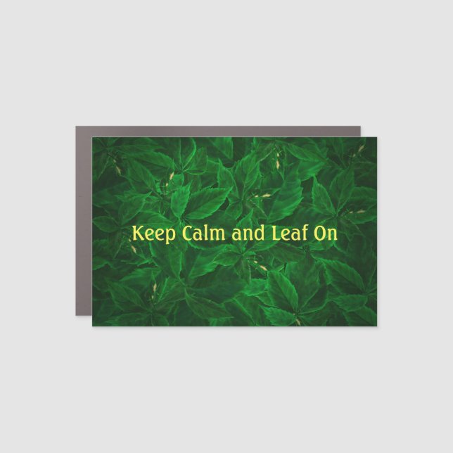 Funny Botanical Keep Calm and Leaf On Car Magnet (Front)