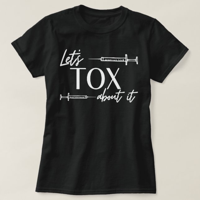 Funny Botox Dealer Nurse Injector Syringe Lets Tox T-Shirt (Design Front)