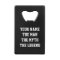 Funny bottle opener | The man the myth the legend