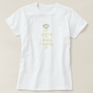 Funny Bougie Queen of Literally Everything  T-Shirt